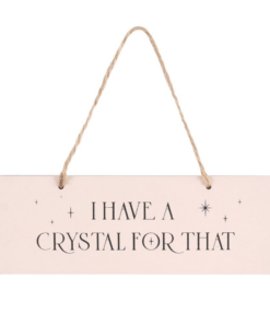 I Have A Crystal For That Hanging Sign