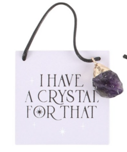 I Have A Crystal For That With Raw Amethyst Charm Hanging Sign