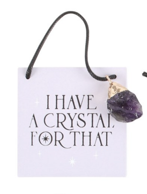 I Have A Crystal For That With Raw Amethyst Charm Hanging Sign