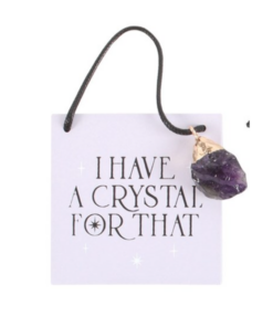 I Have A Crystal For That With Raw Amethyst Charm Hanging Sign