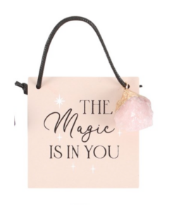 The Magic is in You With Raw Rose Quartz Charm Hanging Sign