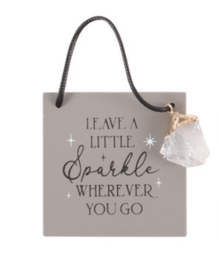 Leave A Little Sparkle Wherever You Go with raw Clear Quartz charm hanging sign